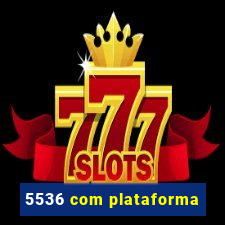 5536 com plataforma